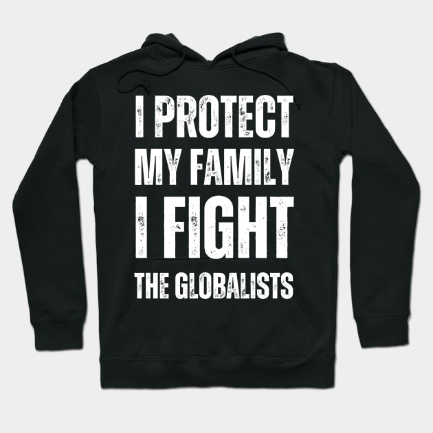 I protect my family I fight the globalists Hoodie by la chataigne qui vole ⭐⭐⭐⭐⭐